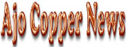Ajo Copper News
